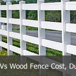 Comparing Vinyl Vs Wood Fence Cost, Durability, Pro’s & Con’s